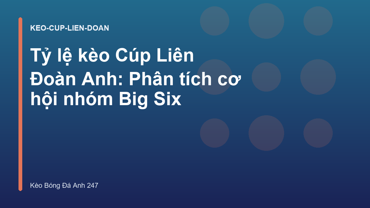 Tỷ lệ kèo Cúp Liên Đoàn Anh: Phân tích cơ hội nhóm Big Six